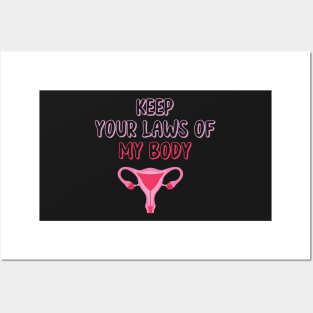 Pro-Choice Feminist Keep Your Laws Of My Body Posters and Art